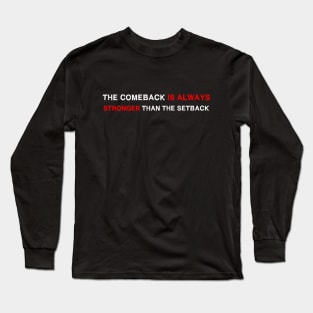 Vintage The Comeback Is Always Stronger Than The Setback Long Sleeve T-Shirt